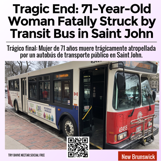 Tragic End: 71-Year-Old Woman Fatally Struck by Transit Bus in Saint John