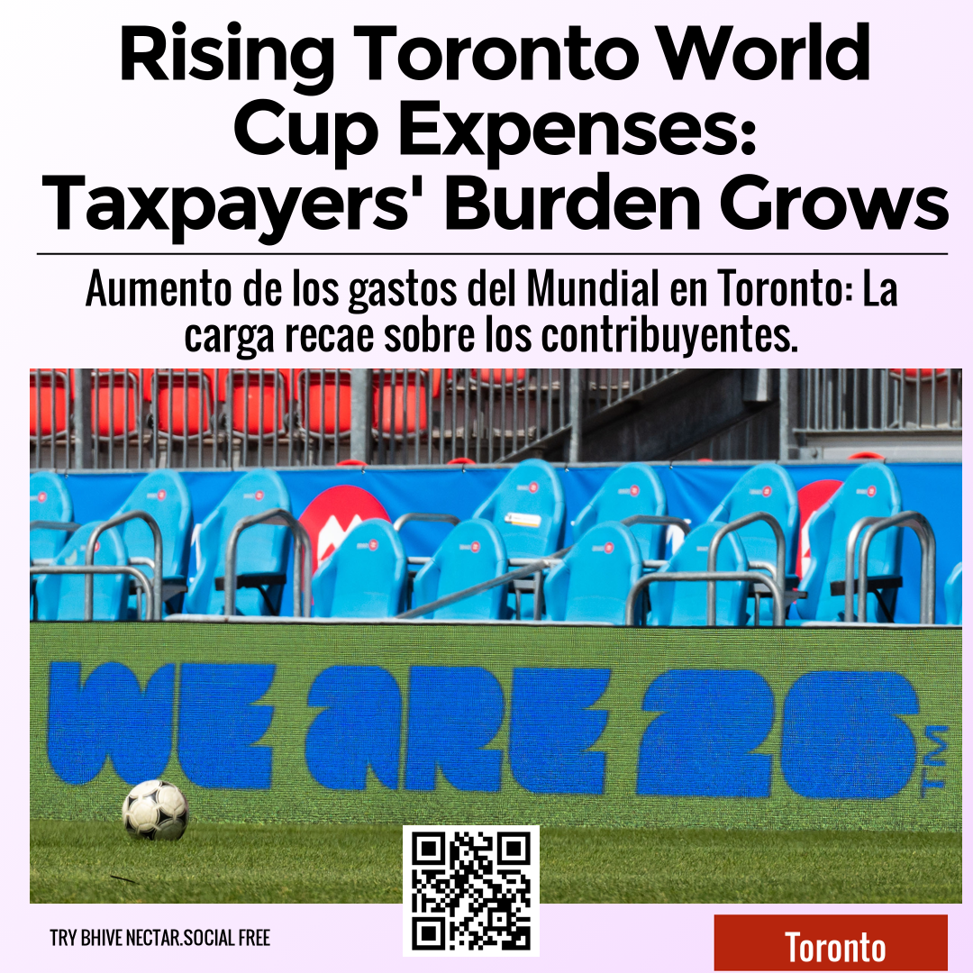 Rising Toronto World Cup Expenses: Taxpayers' Burden Grows