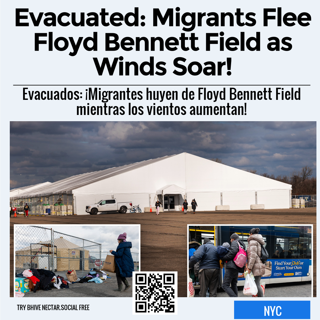 Evacuated: Migrants Flee Floyd Bennett Field as Winds Soar!