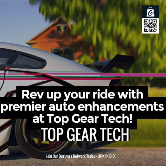 Rev up your ride with premier auto enhancements at Top Gear Tech!