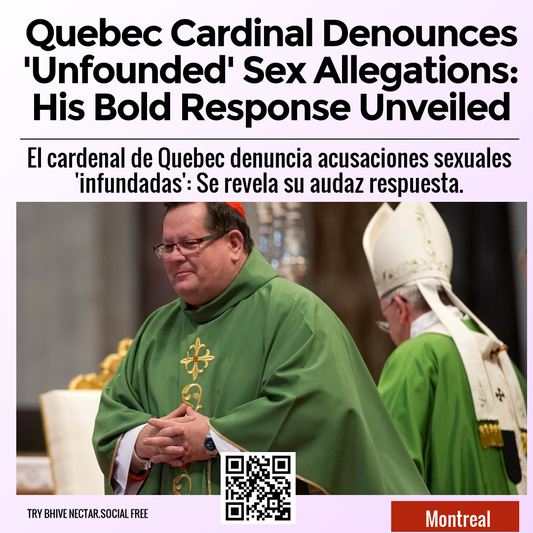 Quebec Cardinal Denounces 'Unfounded' Sex Allegations: His Bold Response Unveiled