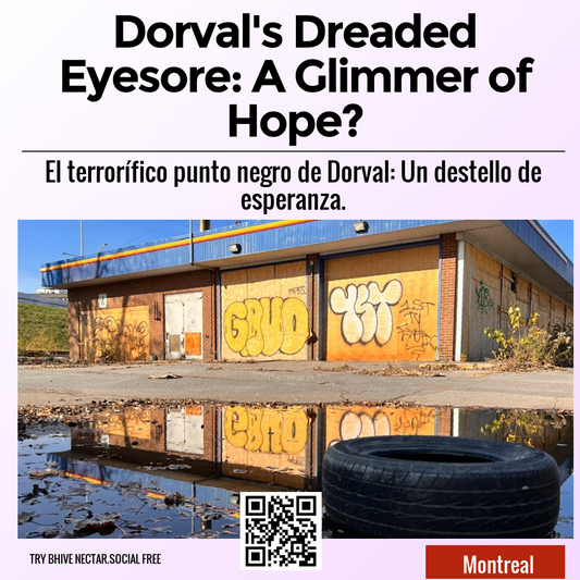 Dorval's Dreaded Eyesore: A Glimmer of Hope?