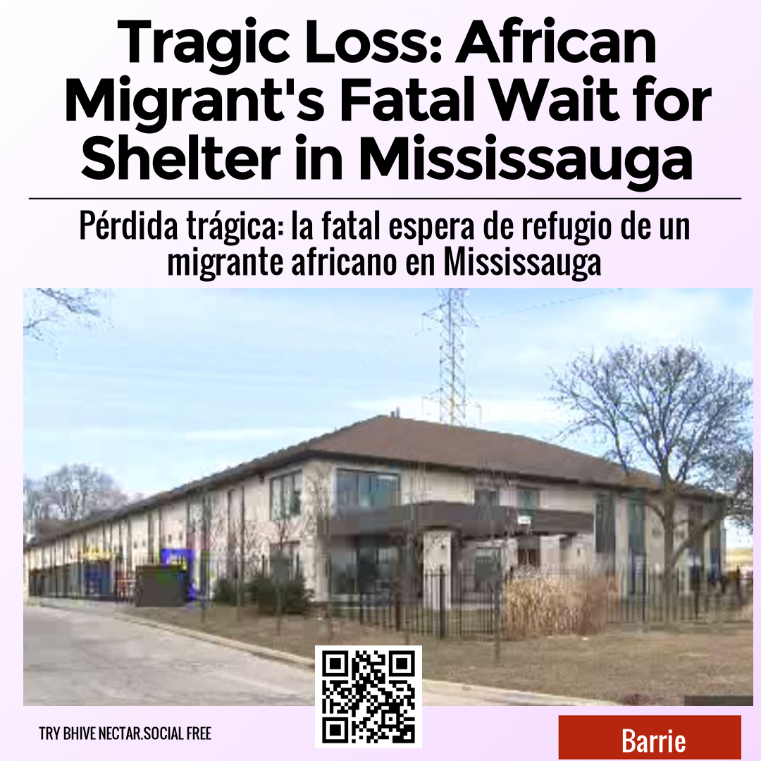 Tragic Loss: African Migrant's Fatal Wait for Shelter in Mississauga