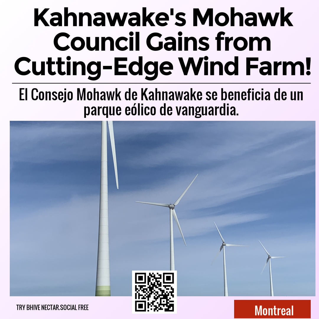 Kahnawake's Mohawk Council Gains from Cutting-Edge Wind Farm!