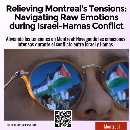 Relieving Montreal's Tensions: Navigating Raw Emotions during Israel-Hamas Conflict