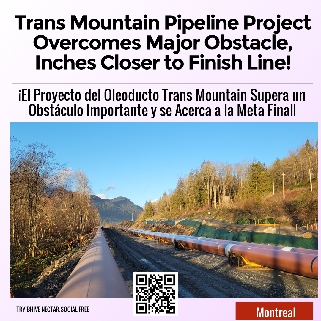 Trans Mountain Pipeline Project Overcomes Major Obstacle, Inches Closer to Finish Line!