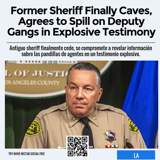 Former Sheriff Finally Caves, Agrees to Spill on Deputy Gangs in Explosive Testimony