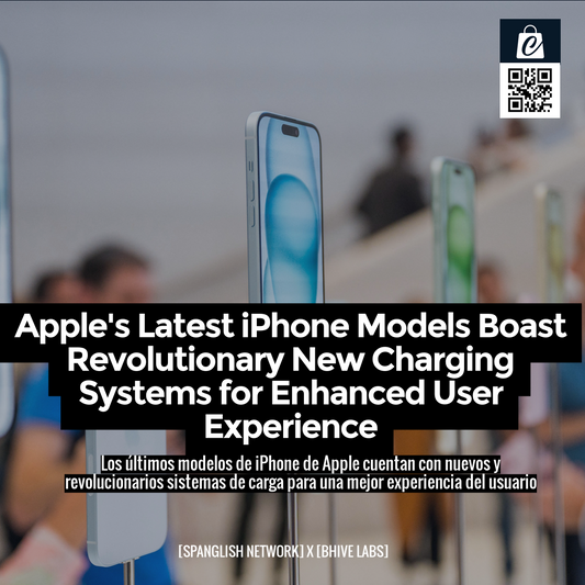 Apple's Latest iPhone Models Boast Revolutionary New Charging Systems for Enhanced User Experience