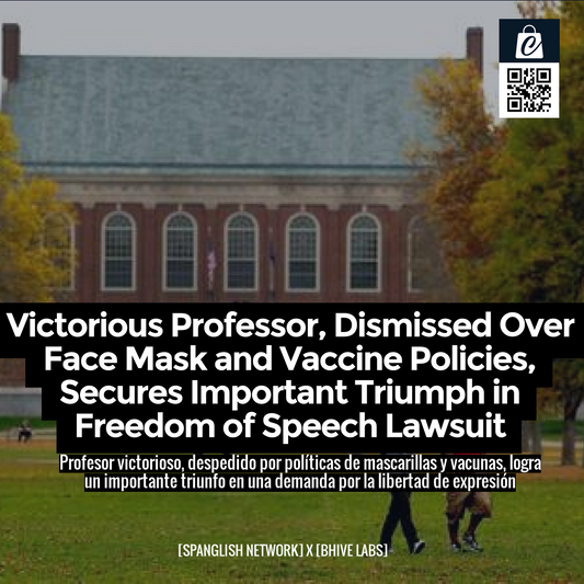 Victorious Professor, Dismissed Over Face Mask and Vaccine Policies, Secures Important Triumph in Freedom of Speech Lawsuit