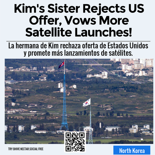 Kim's Sister Rejects US Offer, Vows More Satellite Launches!