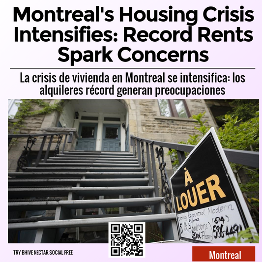 Montreal's Housing Crisis Intensifies: Record Rents Spark Concerns