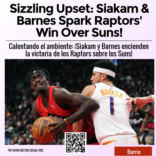 Sizzling Upset: Siakam & Barnes Spark Raptors' Win Over Suns!