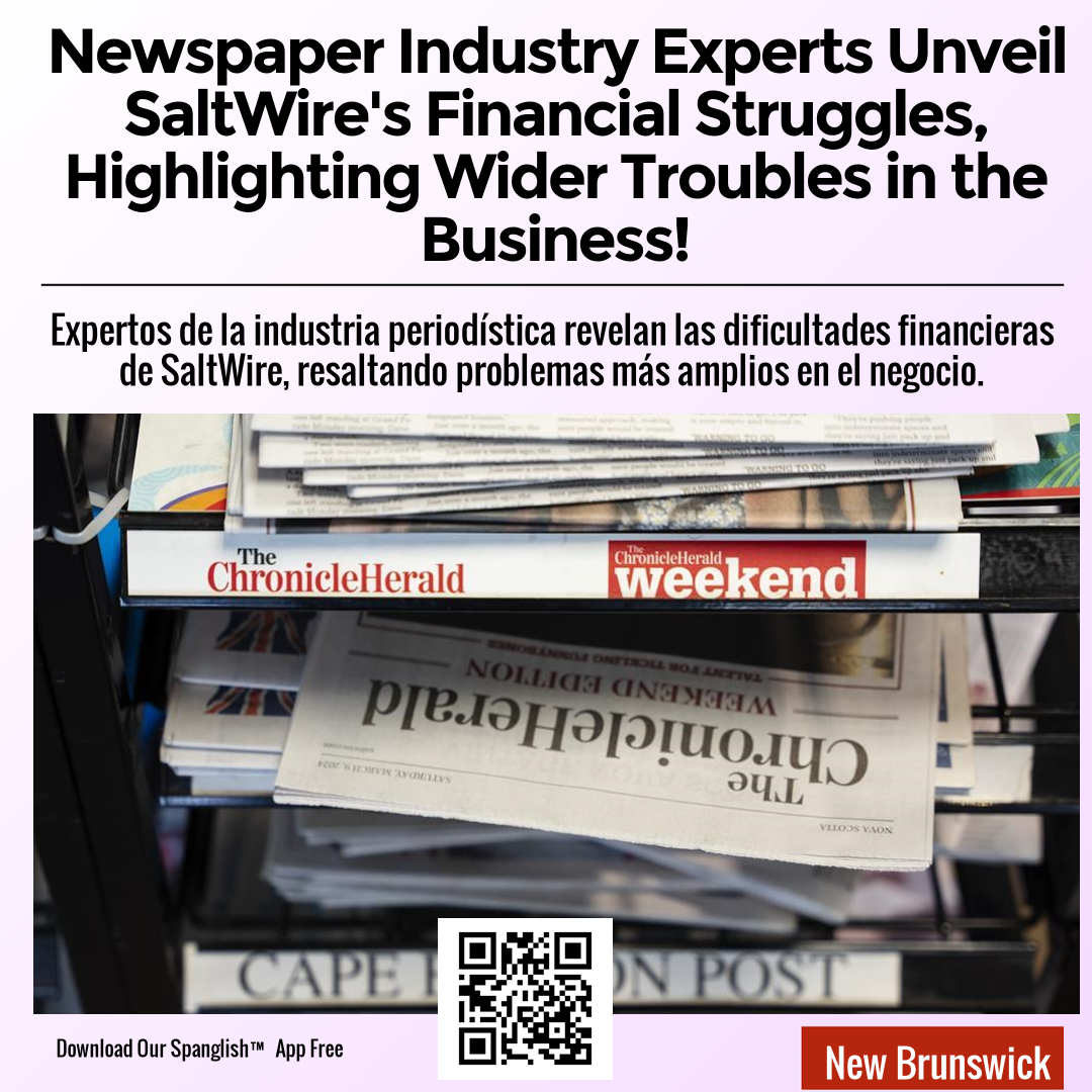 Newspaper Industry Experts Unveil SaltWire's Financial Struggles, Highlighting Wider Troubles in the Business!