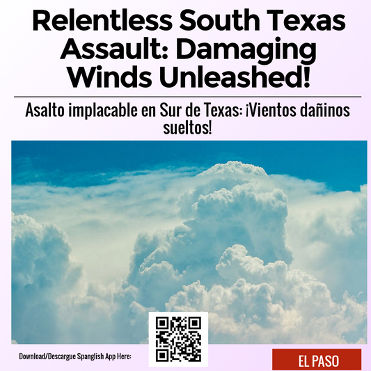 Relentless South Texas Assault: Damaging Winds Unleashed!