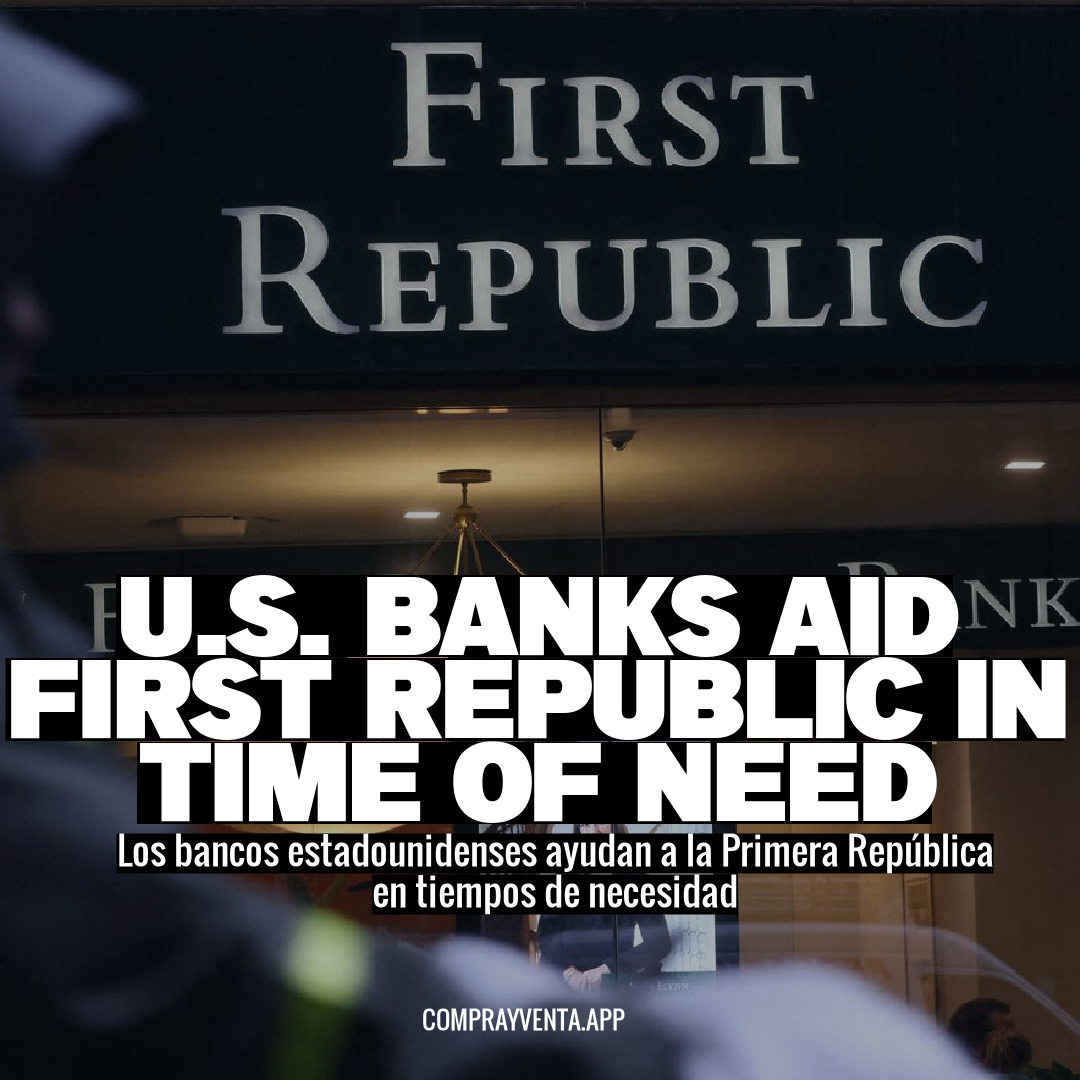U.S. Banks Aid First Republic in Time of Need