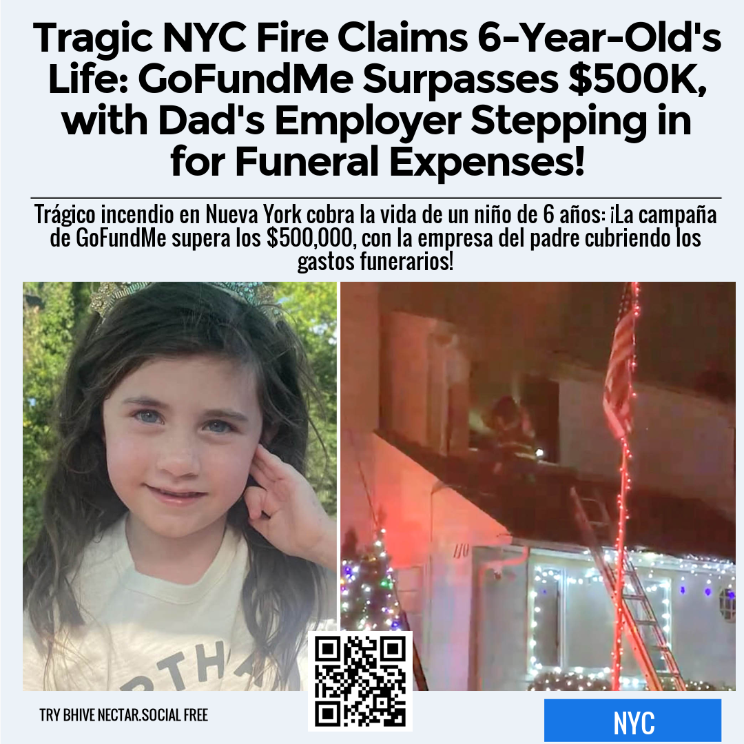 Tragic NYC Fire Claims 6-Year-Old's Life: GoFundMe Surpasses $500K, with Dad's Employer Stepping in for Funeral Expenses!