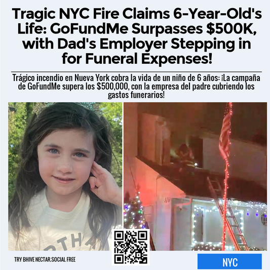 Tragic NYC Fire Claims 6-Year-Old's Life: GoFundMe Surpasses $500K, with Dad's Employer Stepping in for Funeral Expenses!