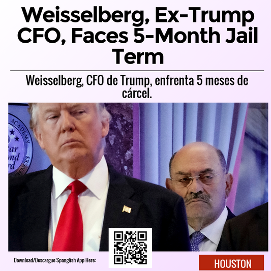 Weisselberg, Ex-Trump CFO, Faces 5-Month Jail Term