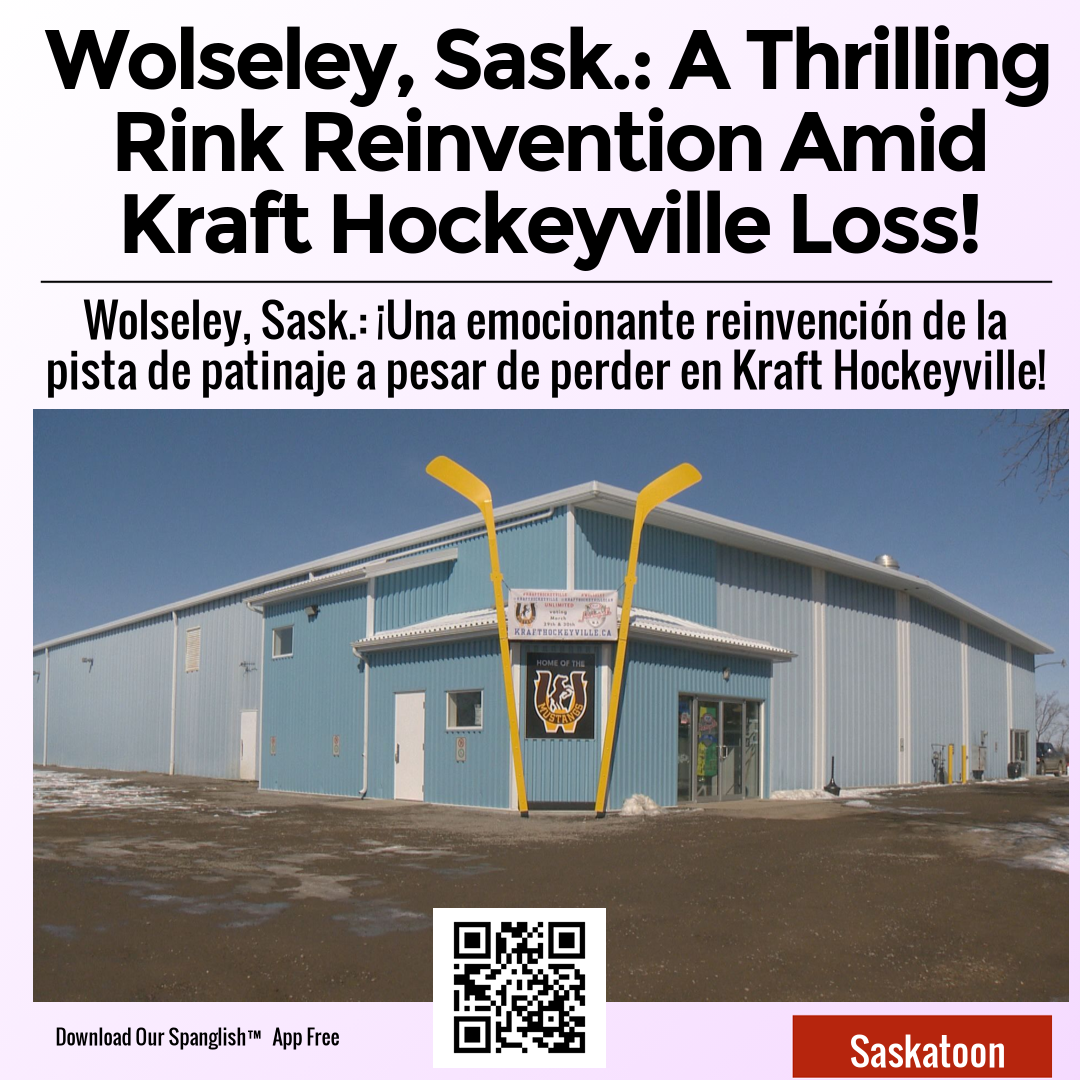 Wolseley, Sask.: A Thrilling Rink Reinvention Amid Kraft Hockeyville Loss!