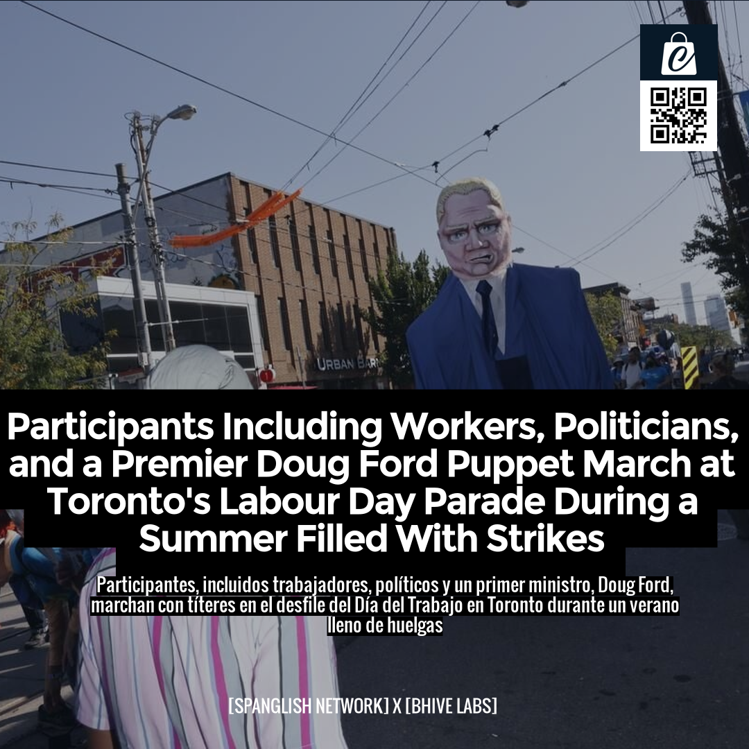 Participants Including Workers, Politicians, and a Premier Doug Ford Puppet March at Toronto's Labour Day Parade During a Summer Filled With Strikes