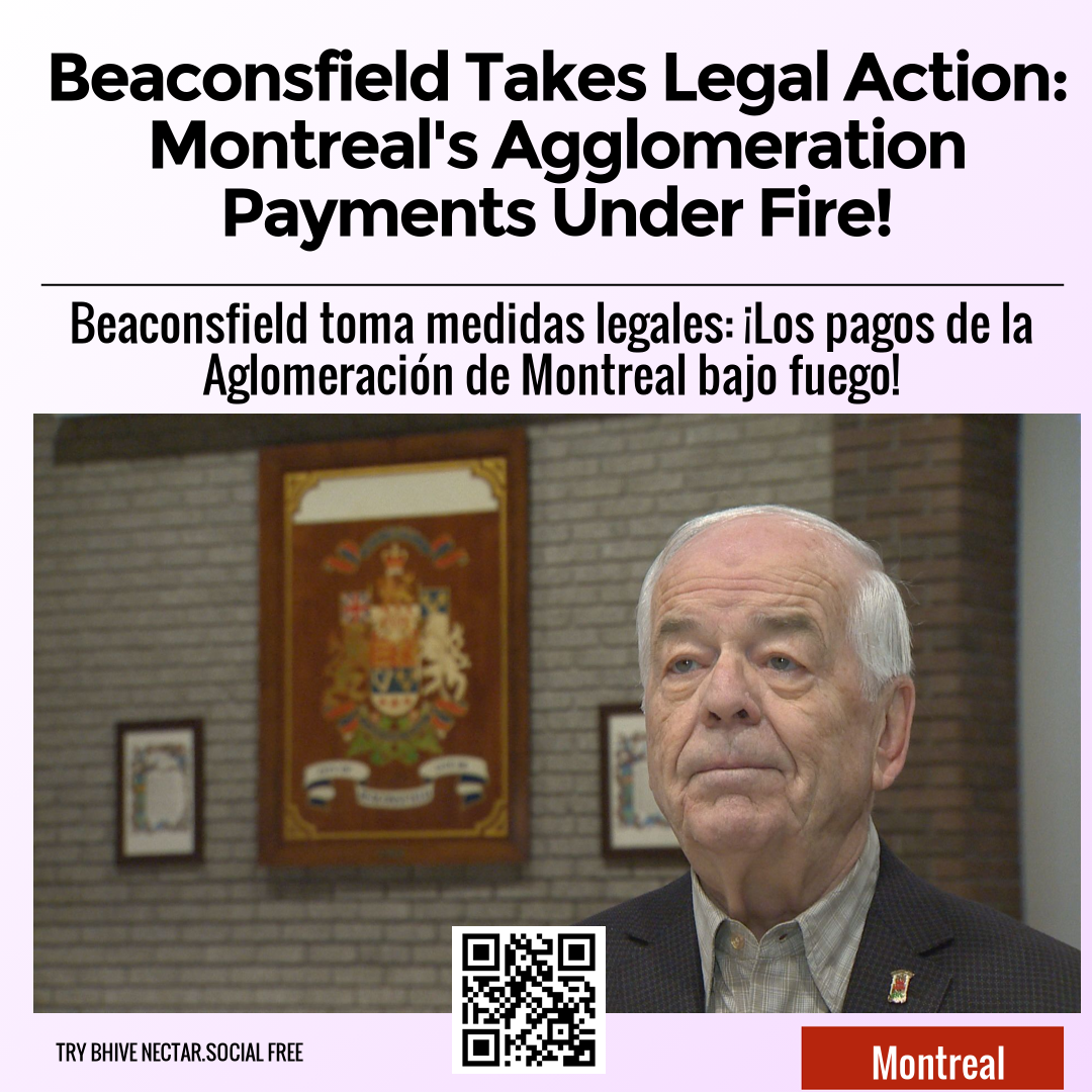 Beaconsfield Takes Legal Action: Montreal's Agglomeration Payments Under Fire!