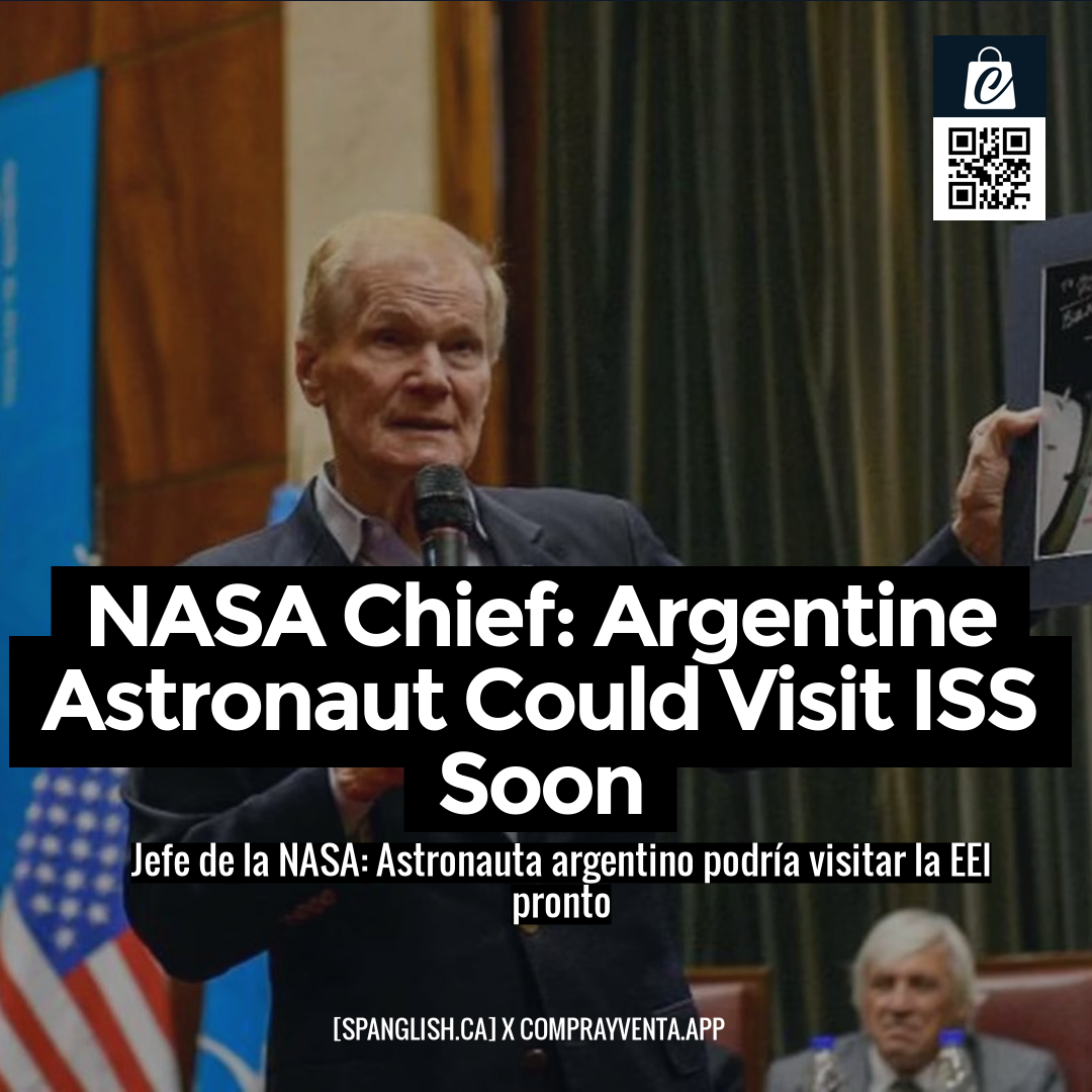 NASA Chief: Argentine Astronaut Could Visit ISS Soon