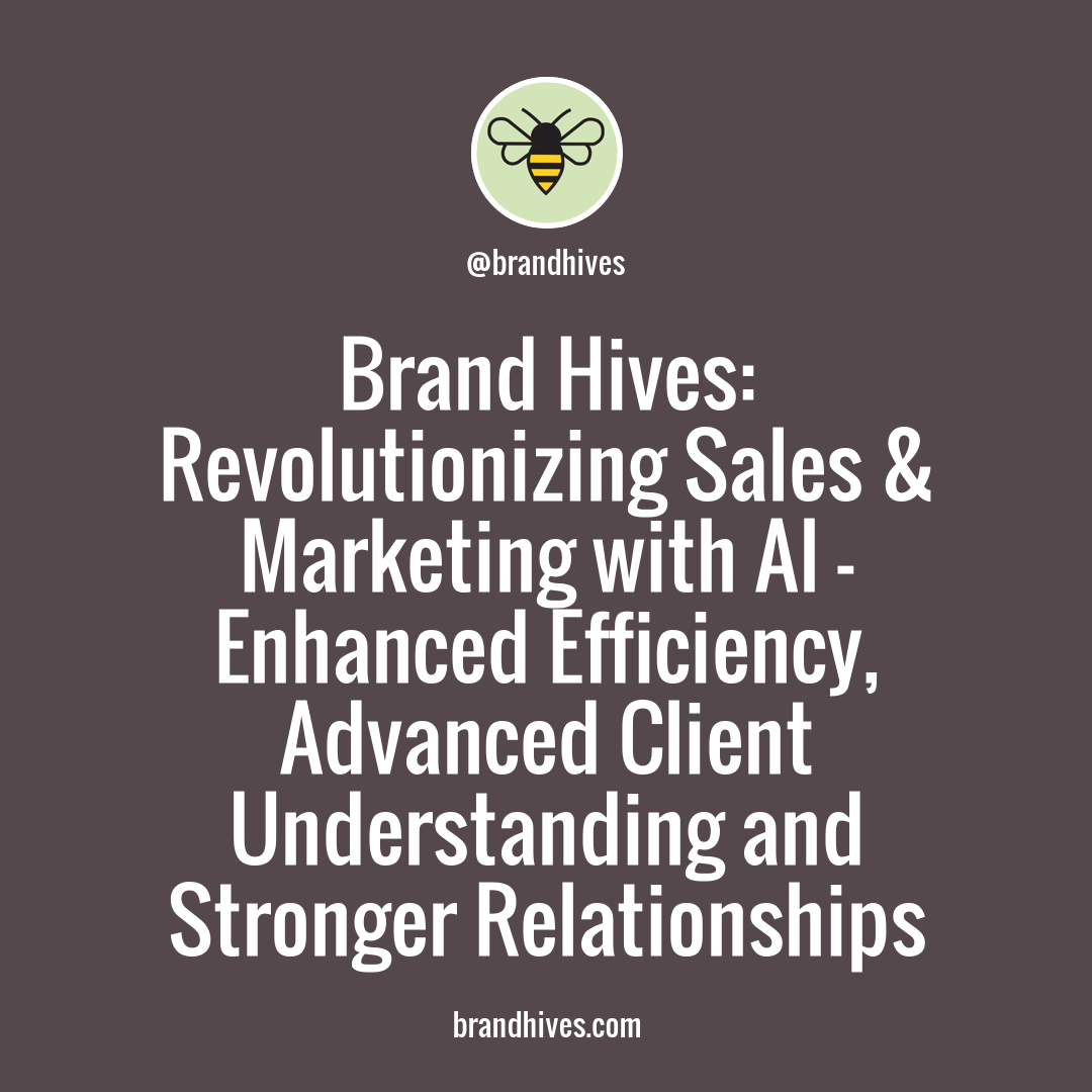 Revolutionize Your Sales Strategy: Streamlining AI for Efficient Prospecting & Enhanced Client Relationships with Brand Hives