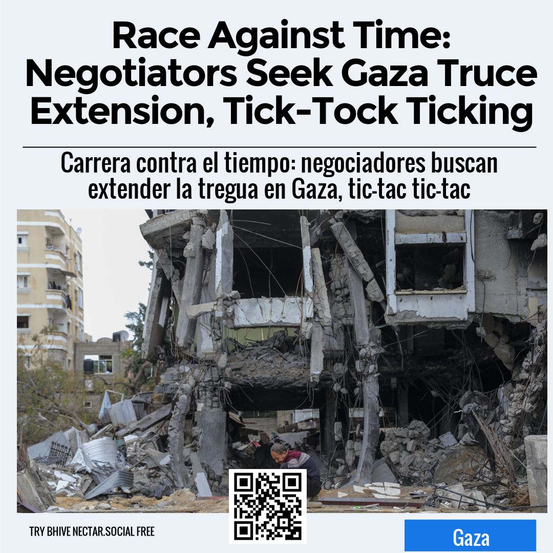 Race Against Time: Negotiators Seek Gaza Truce Extension, Tick-Tock Ticking