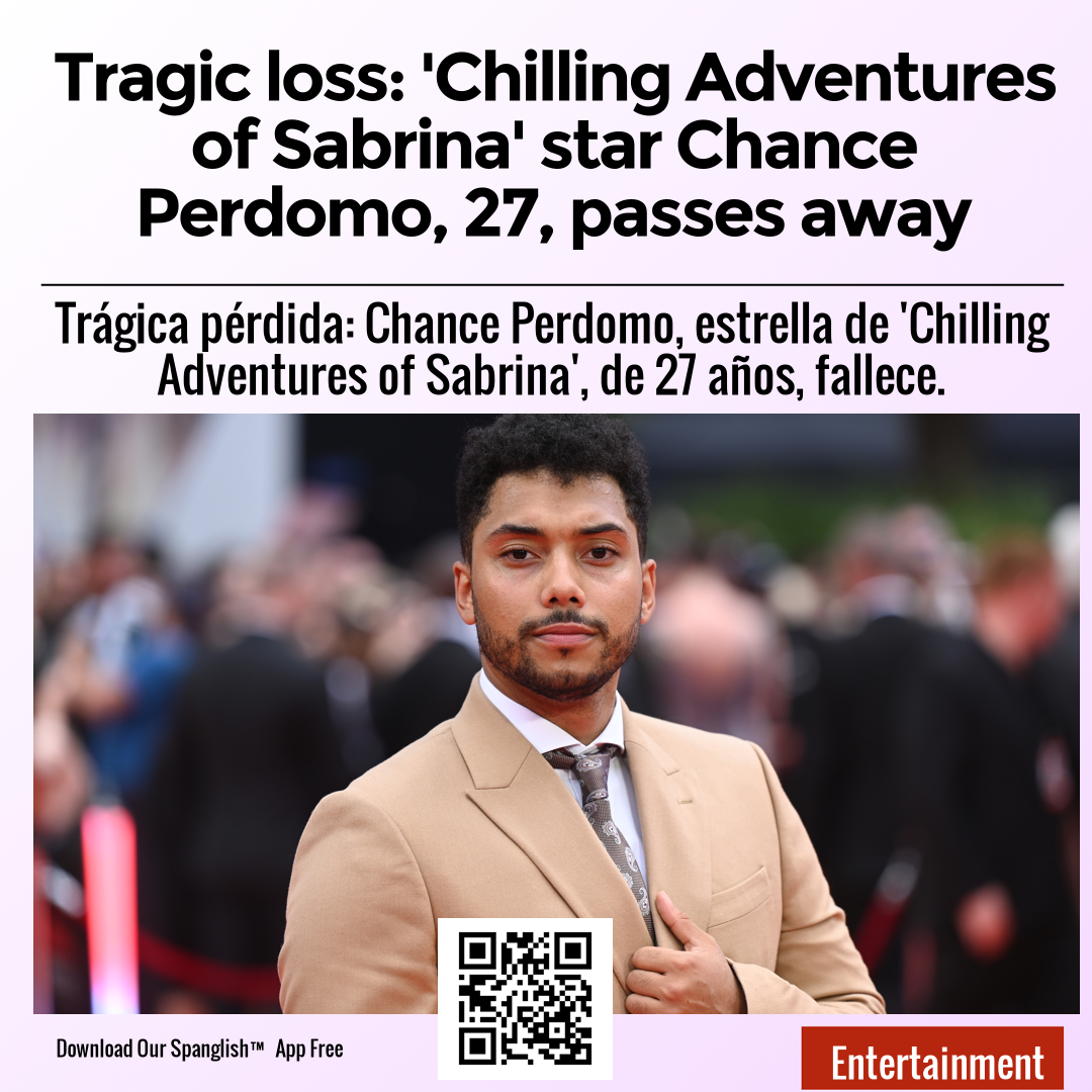 Tragic loss: 'Chilling Adventures of Sabrina' star Chance Perdomo, 27, passes away