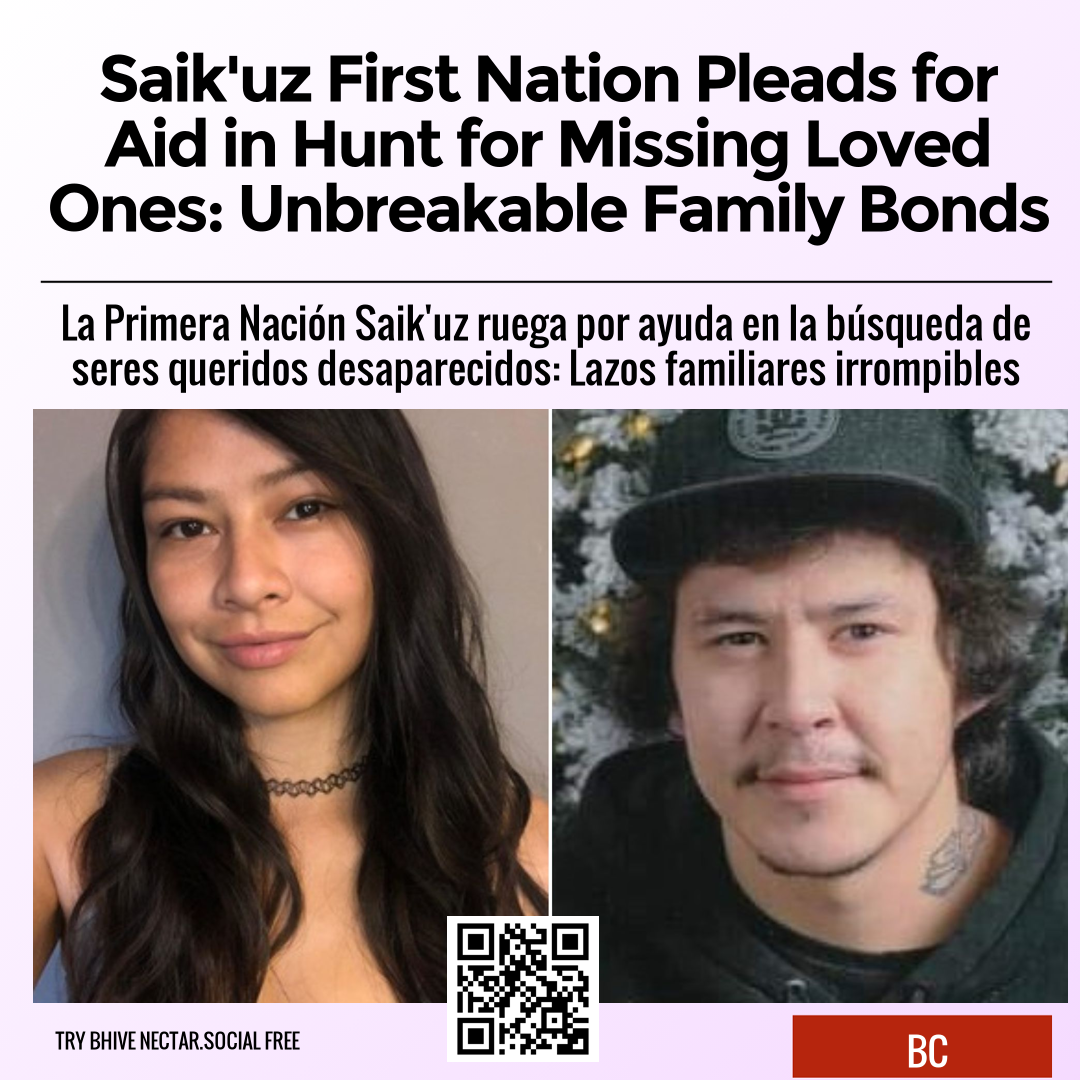 Saik'uz First Nation Pleads for Aid in Hunt for Missing Loved Ones: Unbreakable Family Bonds