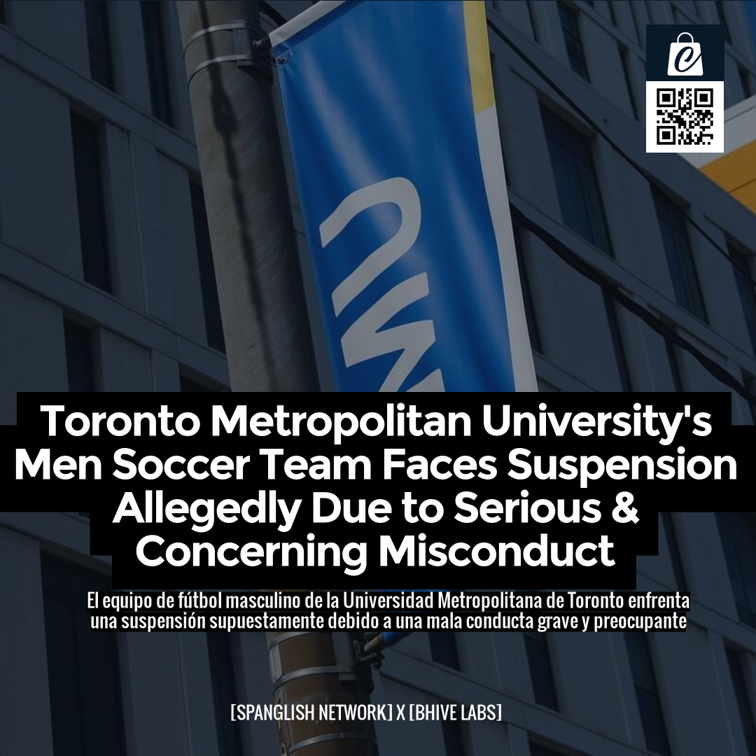 Toronto Metropolitan University's Men Soccer Team Faces Suspension Allegedly Due to Serious & Concerning Misconduct