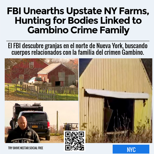 FBI Unearths Upstate NY Farms, Hunting for Bodies Linked to Gambino Crime Family