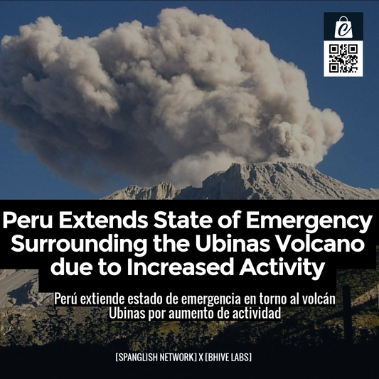 Peru Extends State of Emergency Surrounding the Ubinas Volcano due to Increased Activity