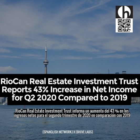 RioCan Real Estate Investment Trust Reports 43% Increase in Net Income for Q2 2020 Compared to 2019