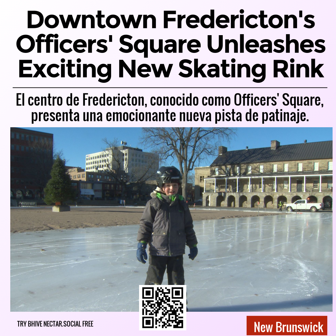 Downtown Fredericton's Officers' Square Unleashes Exciting New Skating Rink