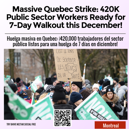 Massive Quebec Strike: 420K Public Sector Workers Ready for 7-Day Walkout this December!