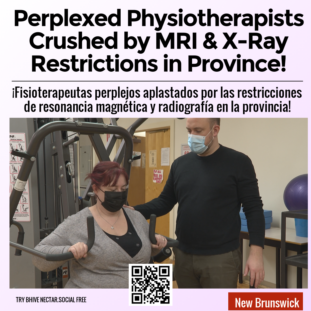 Perplexed Physiotherapists Crushed by MRI & X-Ray Restrictions in Province!