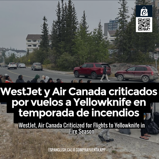 WestJet, Air Canada Criticized for Flights to Yellowknife in Fire Season