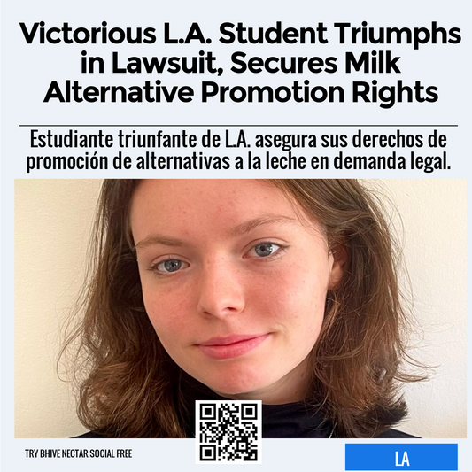 Victorious L.A. Student Triumphs in Lawsuit, Secures Milk Alternative Promotion Rights