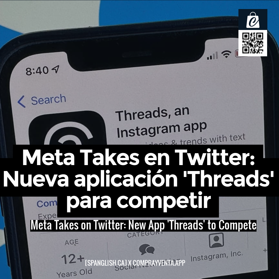 Meta Takes on Twitter: New App 'Threads' to Compete