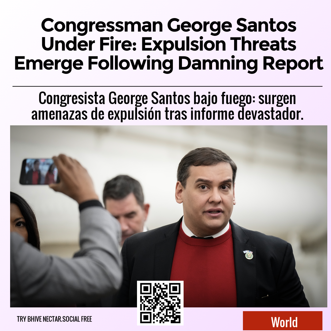 Congressman George Santos Under Fire: Expulsion Threats Emerge Following Damning Report