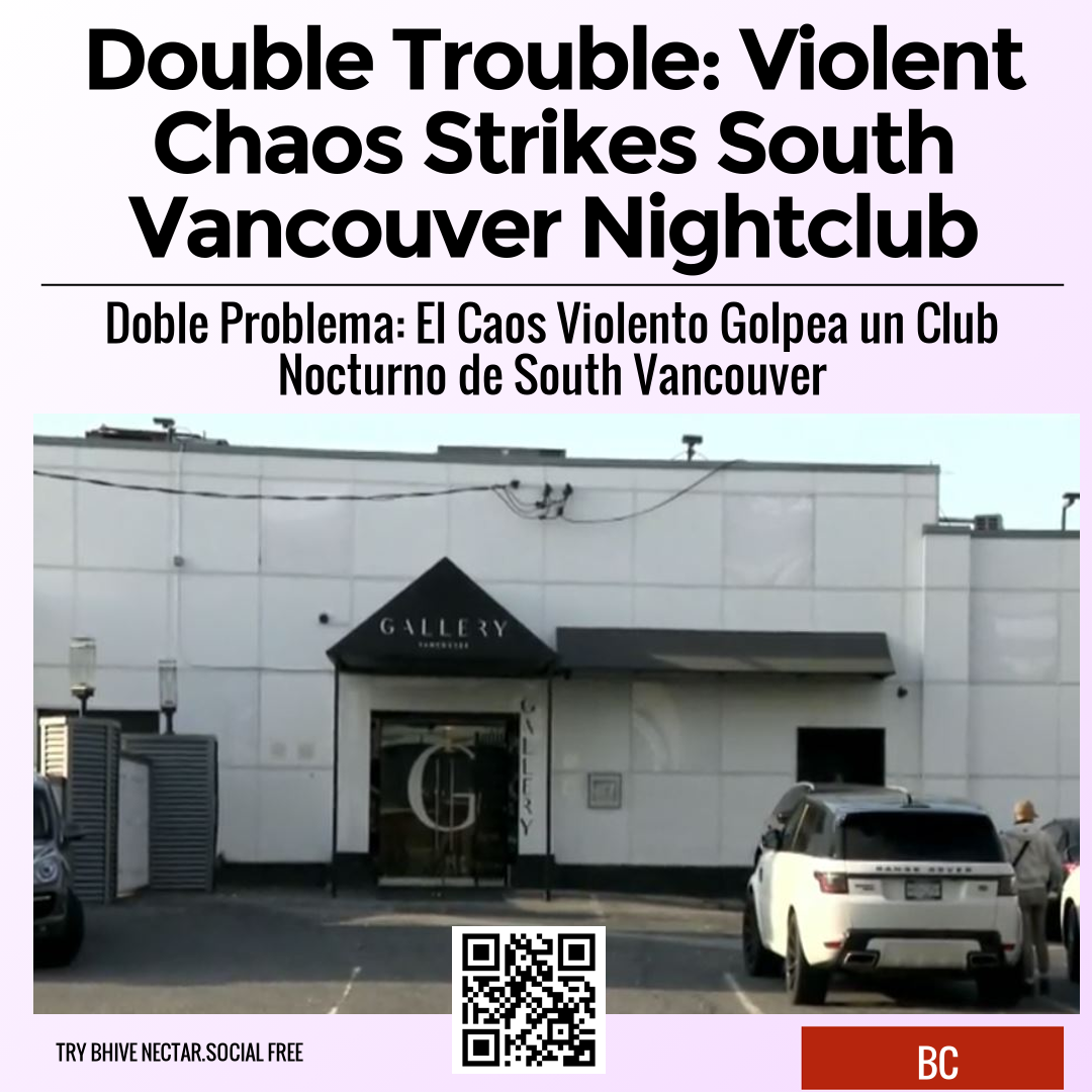 Double Trouble: Violent Chaos Strikes South Vancouver Nightclub