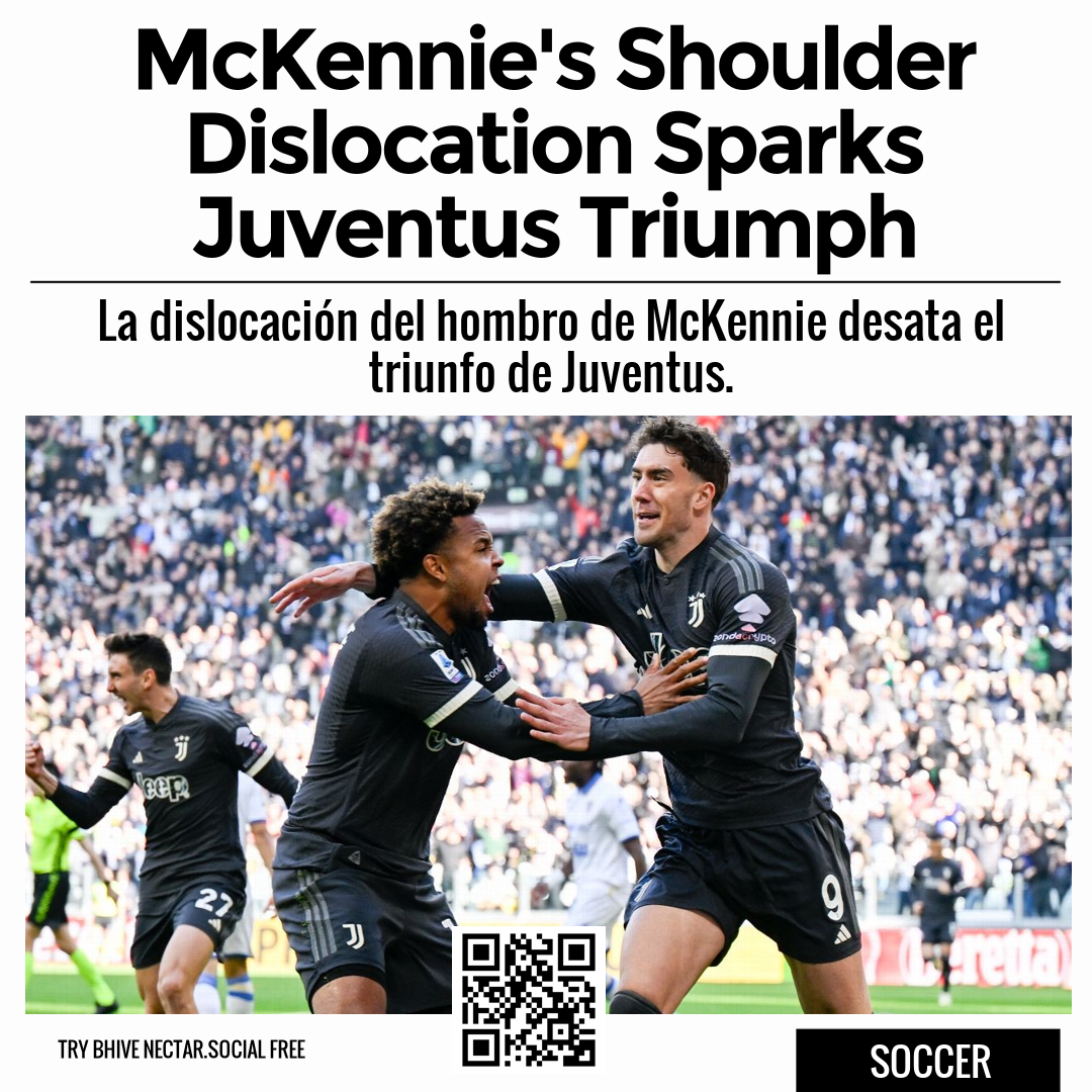 McKennie's Shoulder Dislocation Sparks Juventus Triumph