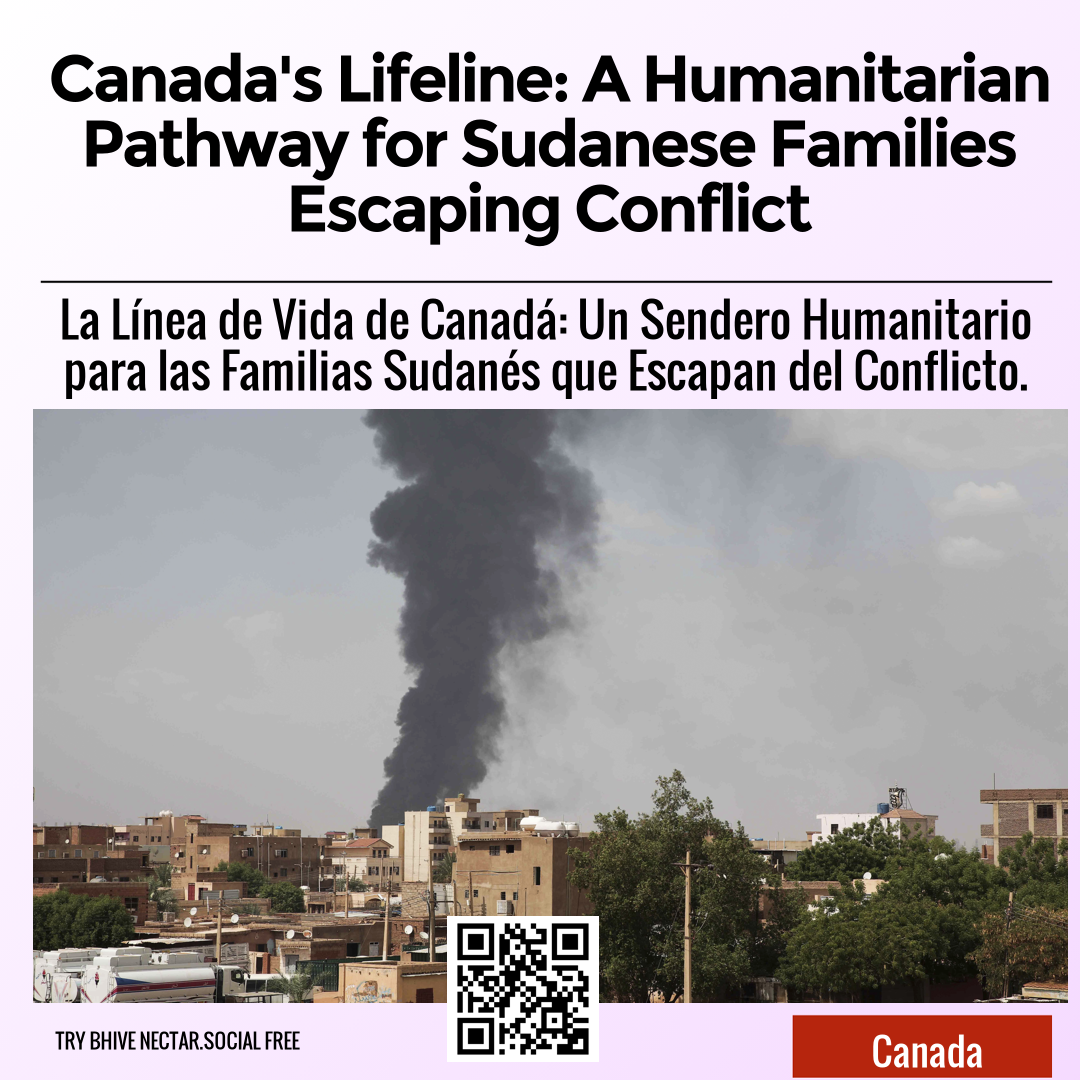 Canada's Lifeline: A Humanitarian Pathway for Sudanese Families Escaping Conflict
