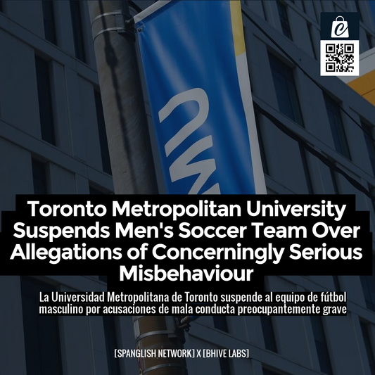 Toronto Metropolitan University Suspends Men's Soccer Team Over Allegations of Concerningly Serious Misbehaviour