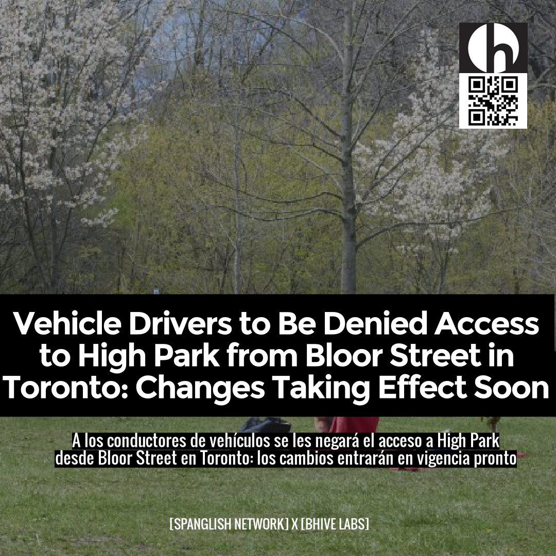 Vehicle Drivers to Be Denied Access to High Park from Bloor Street in Toronto: Changes Taking Effect Soon