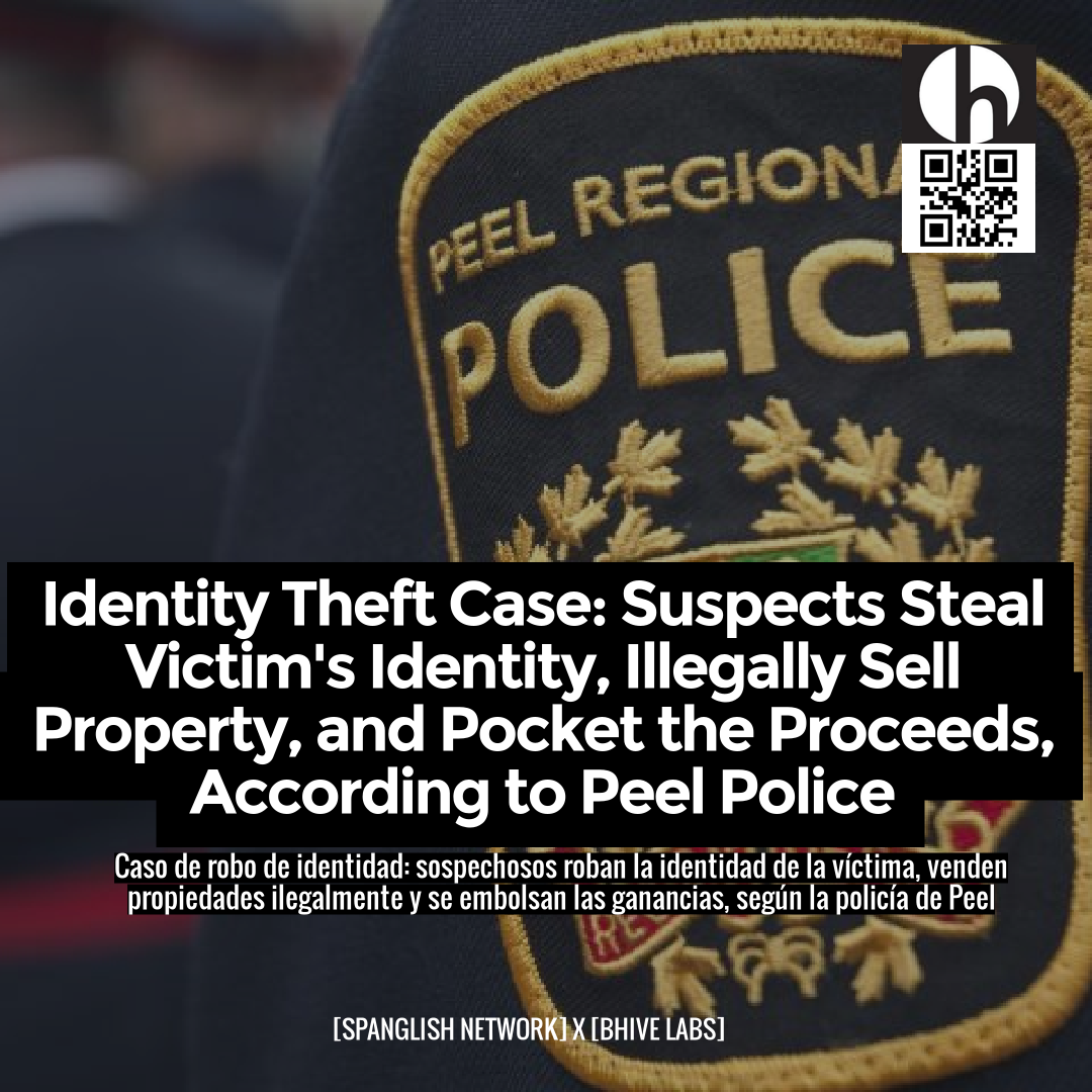 Identity Theft Case: Suspects Steal Victim's Identity, Illegally Sell Property, and Pocket the Proceeds, According to Peel Police