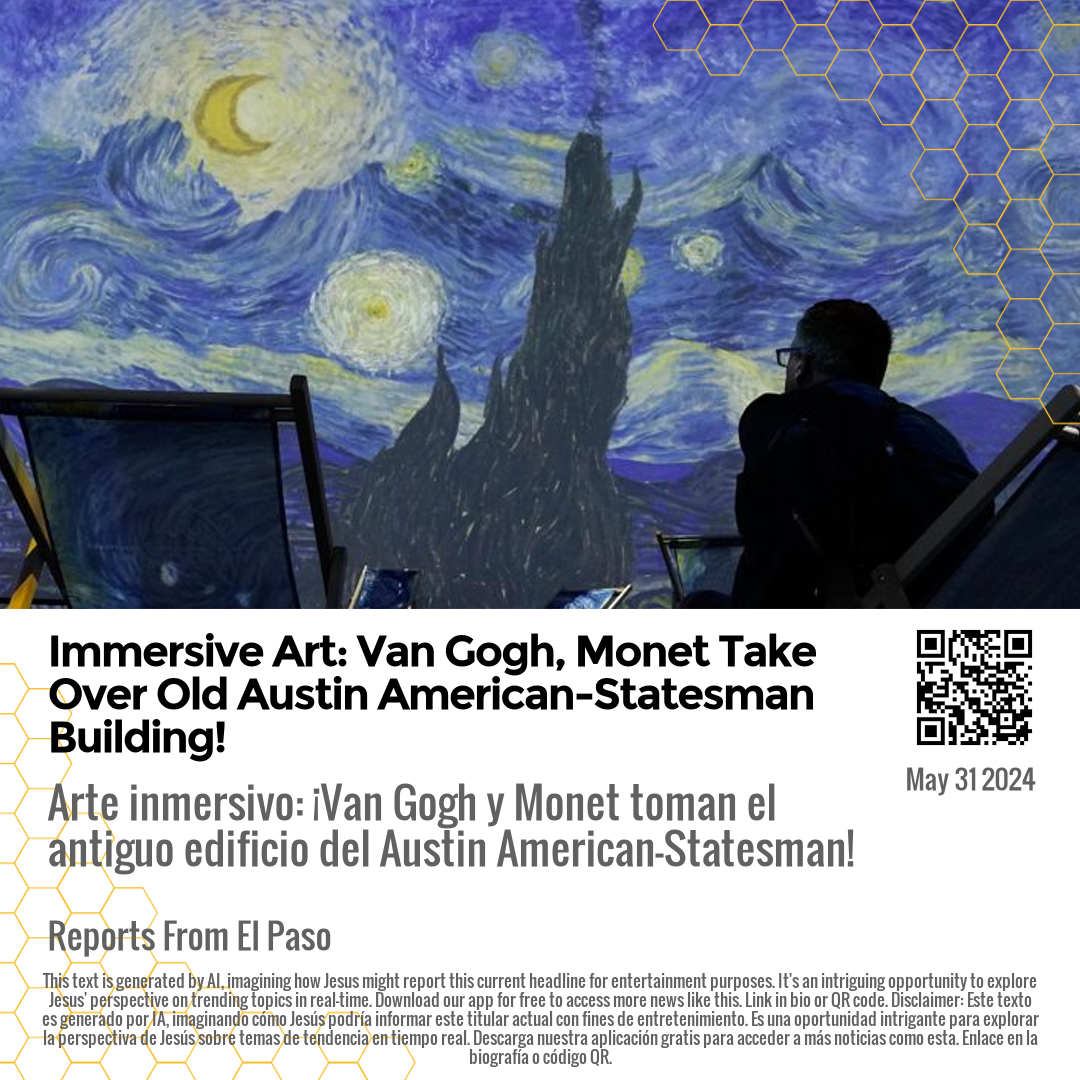 Immersive Art: Van Gogh, Monet Take Over Old Austin American-Statesman Building!