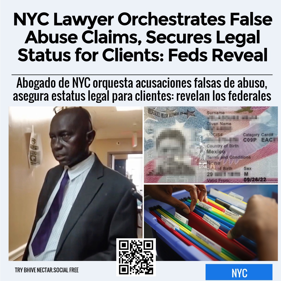 NYC Lawyer Orchestrates False Abuse Claims, Secures Legal Status for Clients: Feds Reveal