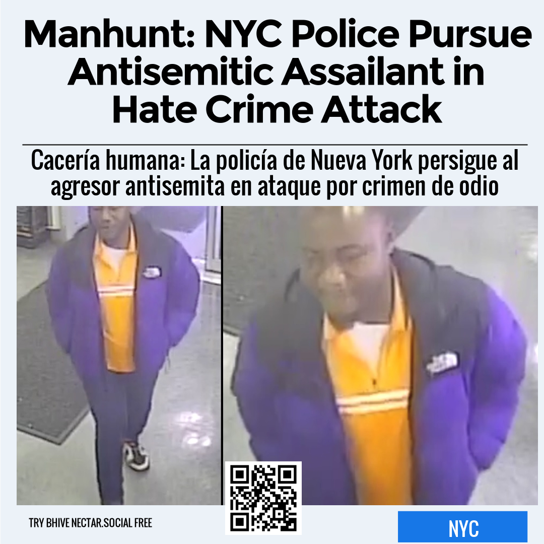 Manhunt: NYC Police Pursue Antisemitic Assailant in Hate Crime Attack